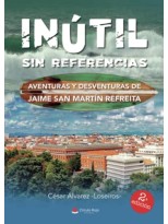 INUTIL AVENTURAS Y DESVENTURAS DE JAIME SAN MARTÍN REFREITA