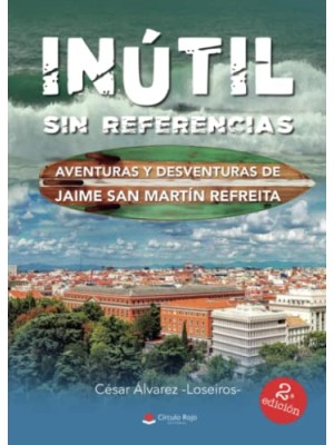 INUTIL AVENTURAS Y DESVENTURAS DE JAIME SAN MARTÍN REFREITA