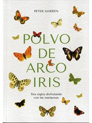 POLVO DE ARCO IRIS. TRES SIGLOS DISFRUTANDO CON LAS MARIPOSAS.