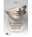 MATERIALITY OF HELLENISTIC RULER CULTS, THE