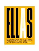 ELLAS DICCIONARIO DE MUJERES ARTISTAS HASTA 1900