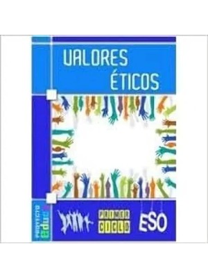 VALORES ETICOS 1 ER. CICLO DE LA ESO