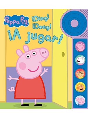 PEPPA PIG ¡DING! ¡DONG! ¡A JUGAR! LIBRO DE SONIDOS