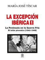 EXCEPCIÓN IBÉRICA 1 LA PENÍNSULA EN LA GUERRA FRÍA