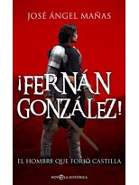 FERNÁN GONZÁLEZ EL HOMBRE QUE FORJO CASTILLA