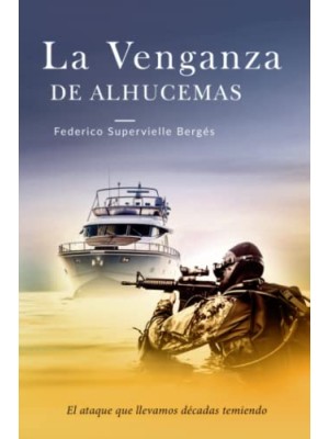 VENGANZA DE ALHUCEMAS: EL ATAQUE QUE LLEVAMOS DÉCADAS TEMIENDO