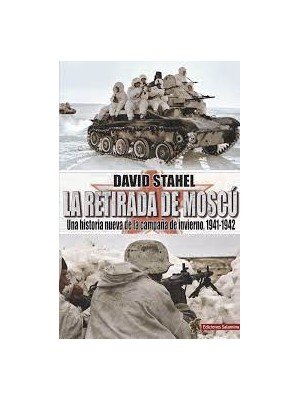 RETIRADA DE MOSCU UNA HISTORIA NUEVA DE LA CAMPAÑA DE INVIERNO 1941