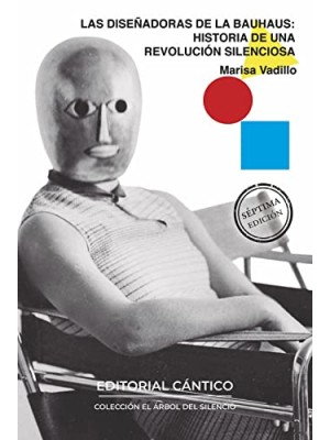 DISEÑADORAS DE LA BAUHAUS HGISTORIA DE UNA REVOLUCION SILENCIOSA