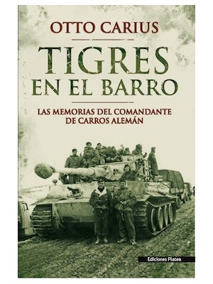 TIGRES EN EL BARRO LAS MEMORIAS DEL COMANDANTE DE