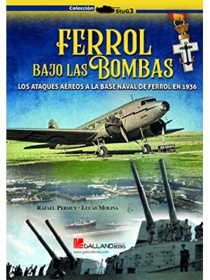 FERROL BAJO LAS BOMBAS ATAQUES AEREOS