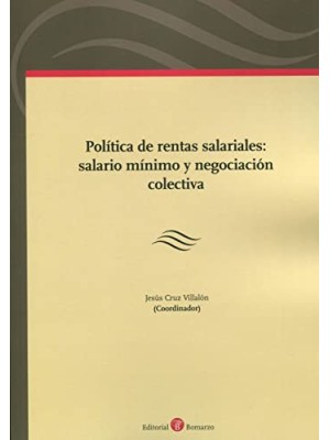POLÍTICA DE RENTAS SALARIALES: SALARIO MÍNIMO Y NEGOCIACIÓN