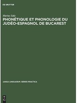 PHONETIQUE ET PHONOLOGIE DU JUDEO-ESPAGNOL DE BUCAREST