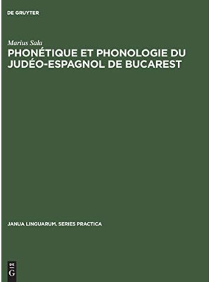 PHONETIQUE ET PHONOLOGIE DU JUDEO-ESPAGNOL DE BUCAREST