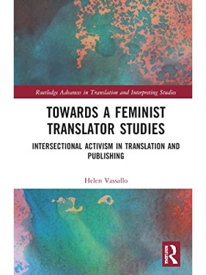TOWARDS A FEMINIST TRANSLATOR STUDIES