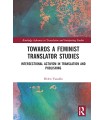 TOWARDS A FEMINIST TRANSLATOR STUDIES