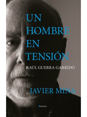 UN HOMBRE EN TENSIÓN. RAÚL GUERRA GARRIDO, UN