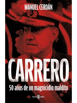 CARRERO 50 AÑOS DE UN MAGNICIDIO MALDITO
