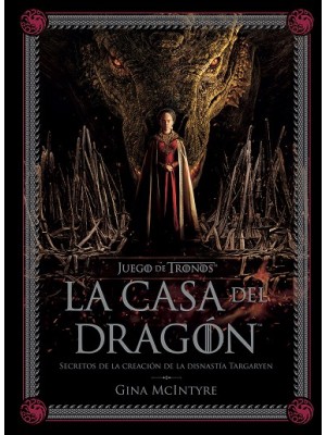 JUEGO DE TRONOS: LA CASA DEL DRAGÓN. SECRETOS DE LA CREACIÓN DE LA DINASTÍA TARG