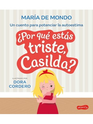 POR QUÉ ESTÁS TRISTE, CASILDA? UN CUENTO PARA POTENCIAR LA AUTOESTIMA