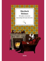 SHERLOCK HOLMES EL LONDRES VICTORIANO BAJO LA LUPA DEL MEJOR DETECTIVE