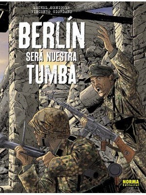 BERLIN SERA NUESTRA TUMBA. ED INTEGRAL