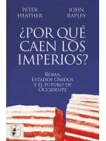POR QUÉ CAEN LOS IMPERIOS? ROMA, ESTADOS UNIDOS Y EL FUTURO DE OCCIDENTE