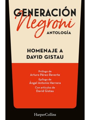 GENERACIÓN NEGRONI. ANTOLOGÍA EN HOMENAJE A DAVID GISTAU. CON PRÓLOGO DE ARTURO