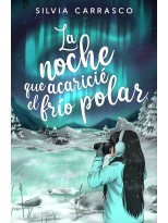 NOCHE QUE ACARICIÉ EL FRÍO POLAR, LA