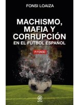 MACHISMO MAFIA Y CORRUPCIÓN EN EL FUTBOL ESPAÑOL