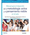 MANUAL PARA EL DESARROLLO DE LA METODOLOGÍA ACTIVA Y EL PENSAMIENTO VISIBLE EN E