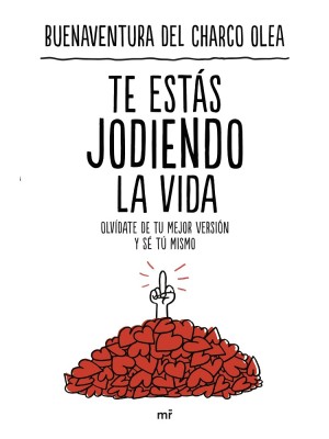 TE ESTÁS JODIENDO LA VIDA
