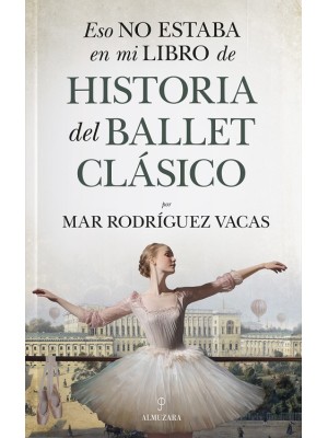 ESO NO ESTABA EN MI LIBRO DE HISTORIA DEL BALLET CLÁSICO