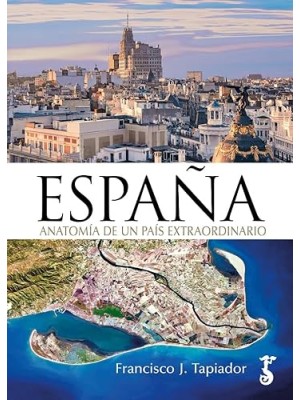 ESPAÑA ANATOMÍA DE UN PAÍS EXTRAORDINARIO