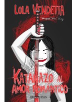 LOLA VENDETTA. KATANAZO AL AMOR ROMÁNTICO