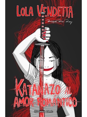 LOLA VENDETTA. KATANAZO AL AMOR ROMÁNTICO
