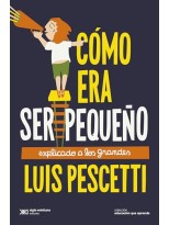 CÓMO ERA SER PEQUEÑO EXPLICADO A LOS GRANDES