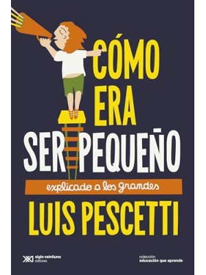CÓMO ERA SER PEQUEÑO EXPLICADO A LOS GRANDES