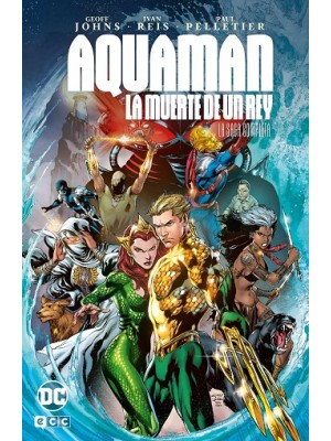 AQUAMAN: LA MUERTE DE UN REY - LA SAGA COMPLETA
