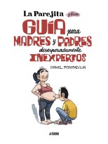 PAREJITA Y ÓSCAR. GUÍA PARA PADRES Y MADRES DESESPERADAMENTE INEXPERTOS