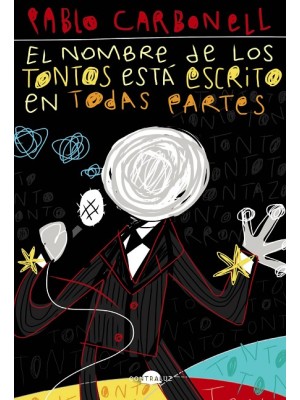 NOMBRE DE LOS TONTOS ESTA ESCRITO EN TODAS PARTES, EL