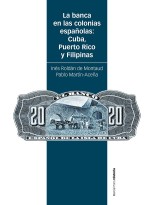 BANCA EN LAS COLONIAS ESPAÑOLAS: CUBA, PUERTO RICO Y FILIPINAS