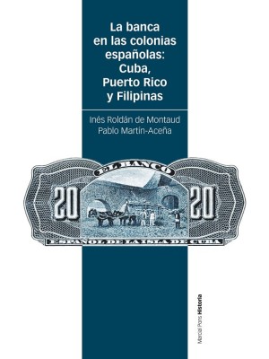 BANCA EN LAS COLONIAS ESPAÑOLAS: CUBA, PUERTO RICO Y FILIPINAS
