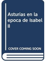 ASTURIAS EN LA ÉPOCA DE ISABEL II
