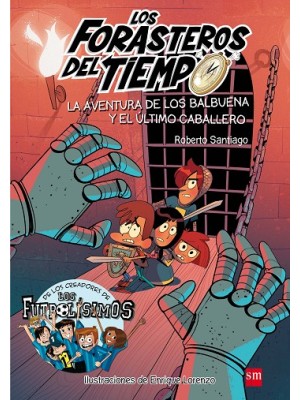 FORASTEROS DEL TIEMPO /02 LA AVENTURA DE LOS BALBUENA Y EL ULTIMO CABALLERO
