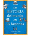 HISTORIA DEL MUNDO EN 25 HISTORIAS, LA