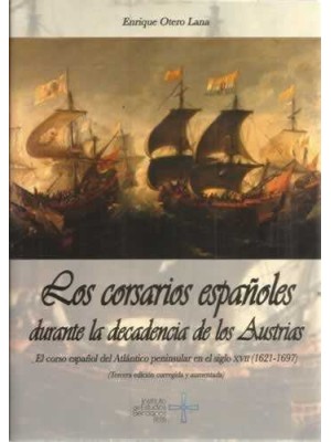 CORSARIOS ESPAÑOLES DURANTE LA DECADENCIA DE LOS AUSTRIAS