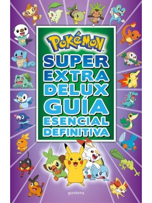 POKÉMON SÚPER EXTRA DELUX GUÍA ESENCIAL DEFINITIVA (COLECCIÓN POKÉMON)