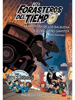 FORASTEROS DEL TIEMPO /05 LA AVENTURA DE LOS BALBUENA Y EL PEQUEÑO GANSTER