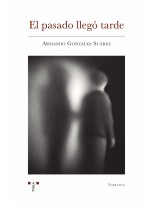 PASADO LLEGÓ TARDE, EL