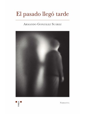 PASADO LLEGÓ TARDE, EL